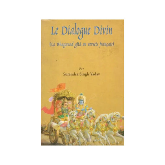 Le Dialogue Divin (La Bhagavad Gita En Versets Français)- The Divine Dialogue (The Bhagavad Gita In French Verses) (French) - Totally Indian