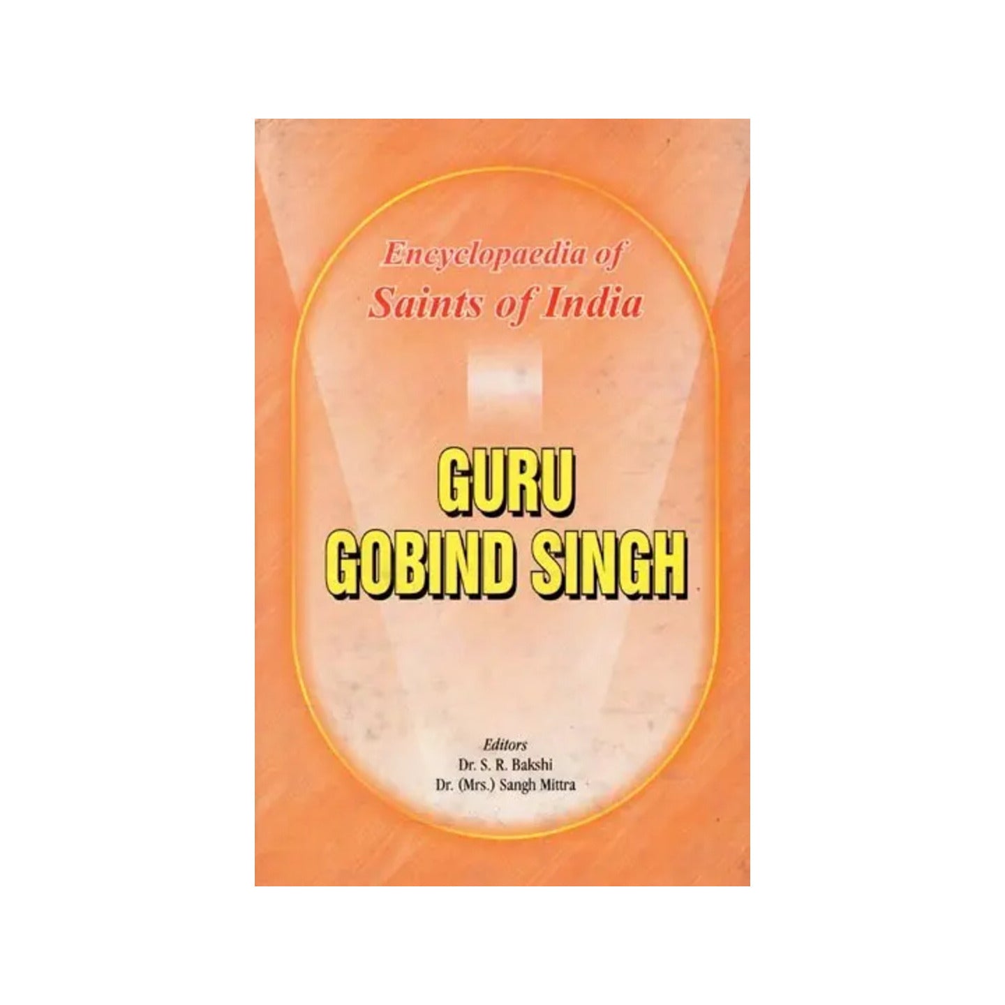 Guru Gobind Singh- Encyclopaedia Of Saints Of India (Part-9) - Totally Indian