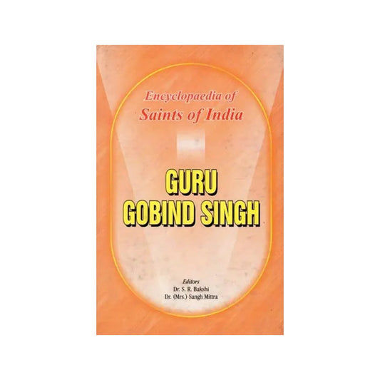 Guru Gobind Singh- Encyclopaedia Of Saints Of India (Part-9) - Totally Indian