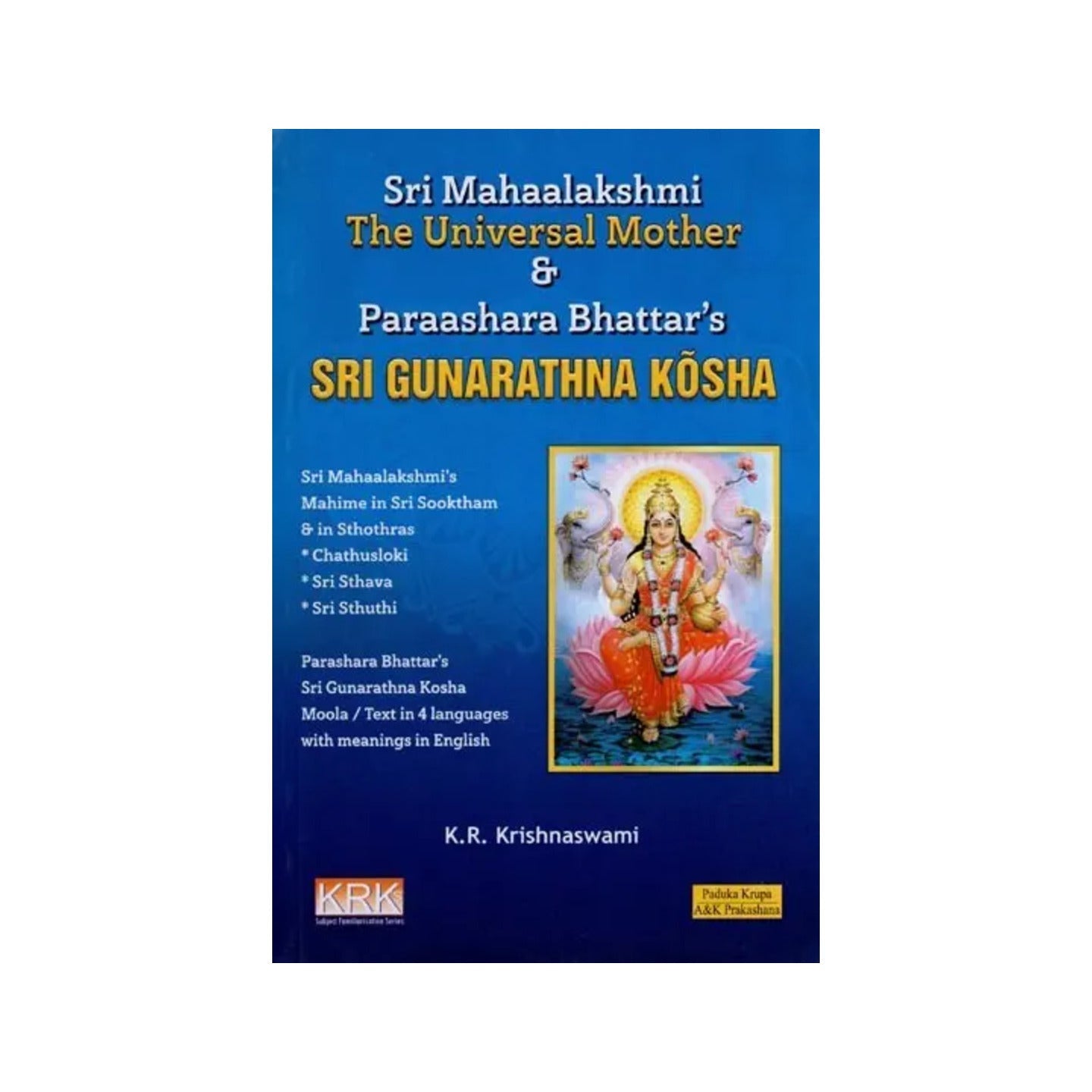 Sri Mahalakshmi The Universal Mother & Sri Parashara Bhattar's Sri Gunarathna Kosha - Totally Indian