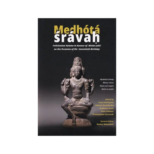 Medhota Sravah I (Felicitation Volume In Honour Of Mislav Jezic On The Occasion Of His Seventieth Birthday) - Totally Indian