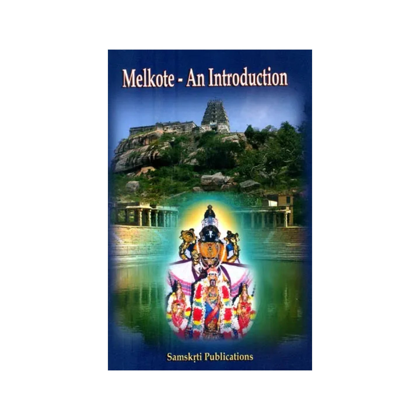 Melkote- An Introduction (Thirunarayanapuram) - Totally Indian