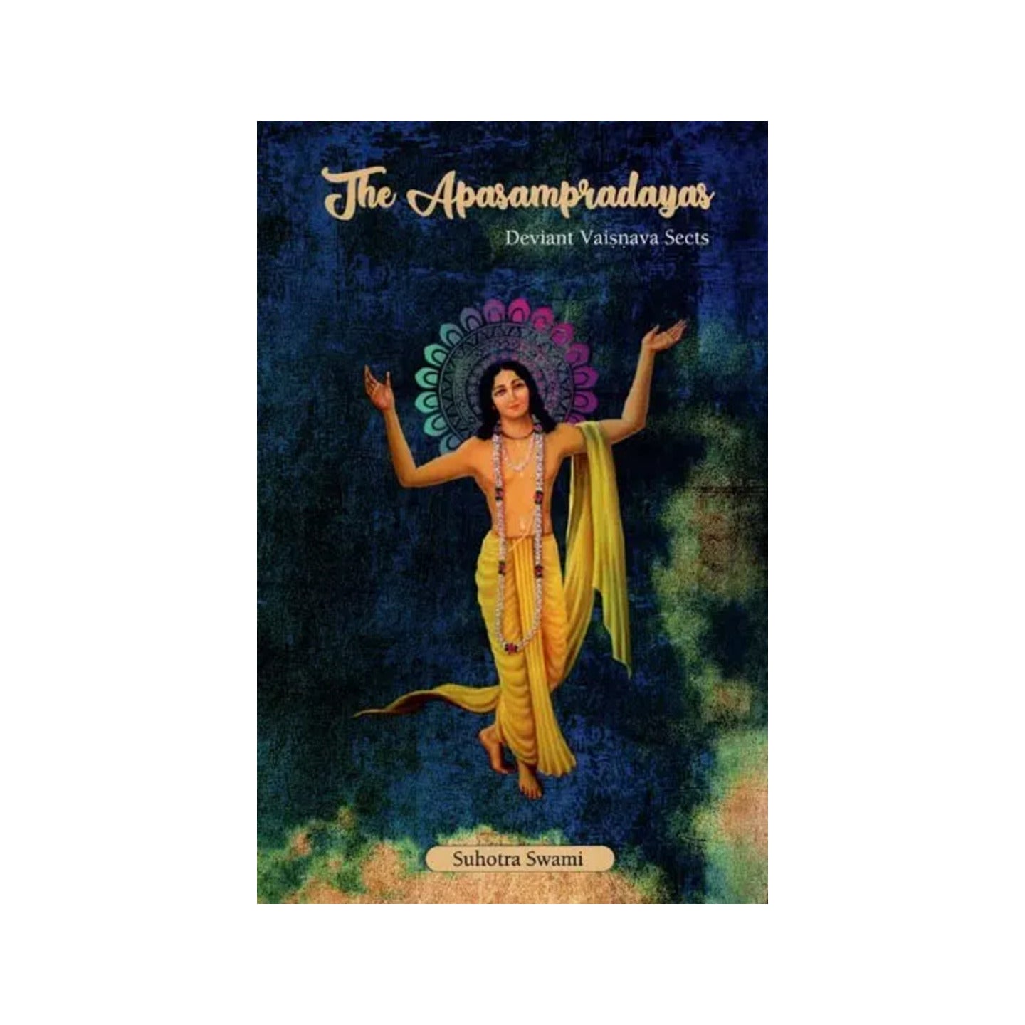 The Apasampradayas : Deviant Vaisnava Sects - Totally Indian