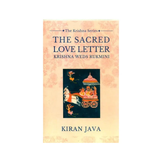 The Sacred Love Letter- Krishna Weds Rukmini (The Krishna Series) - Totally Indian