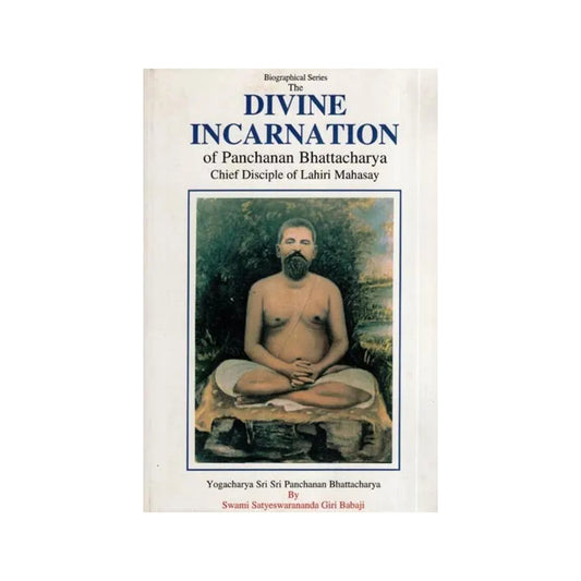 Biographical Series : The Divine Incarnation Of Panchanan Bhattacharya Chief Disciple Of Lahiri Mahasay - Totally Indian