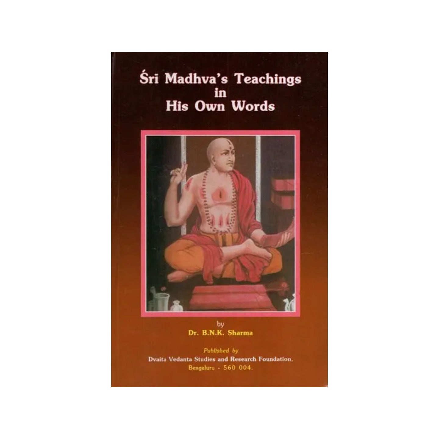 Sri Madhva's Teachings In His Own Words - Totally Indian