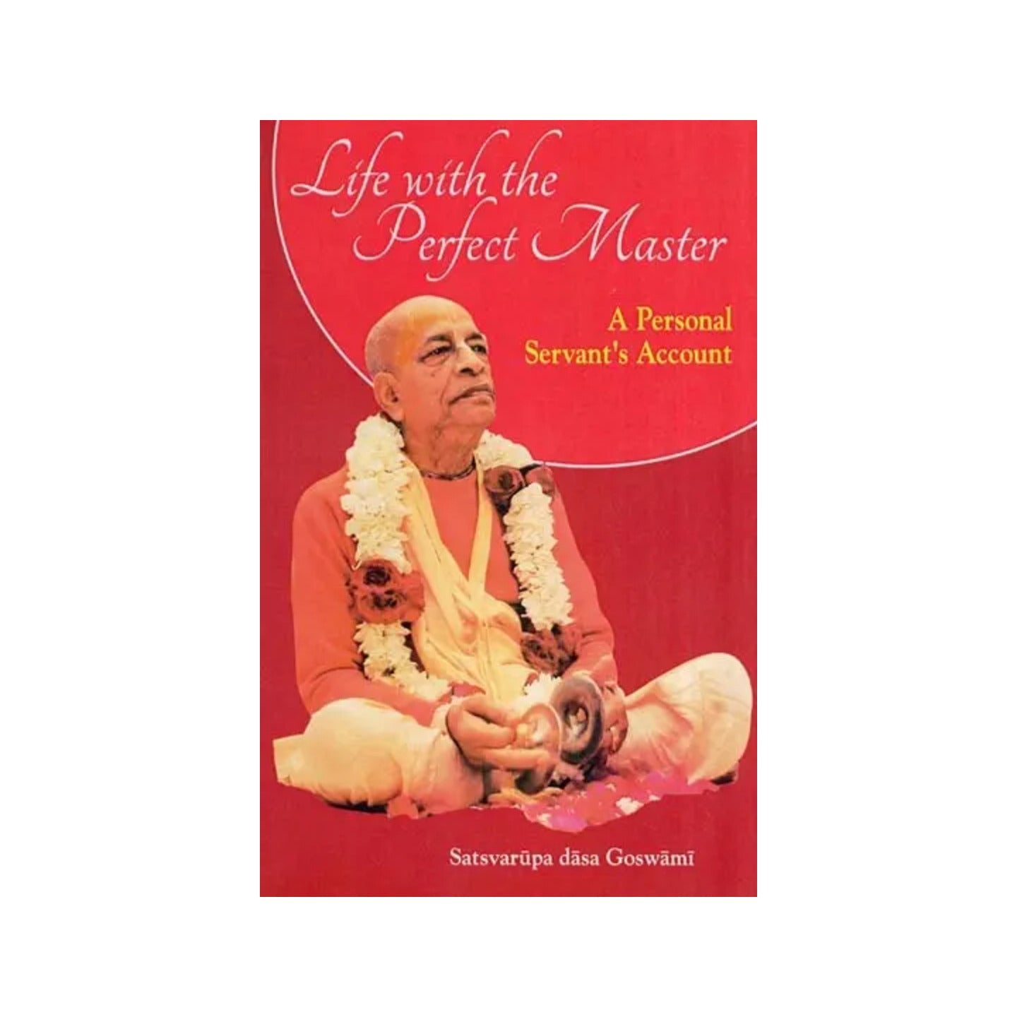 Life With The Perfect Master : A Personal Servant's Account - Totally Indian