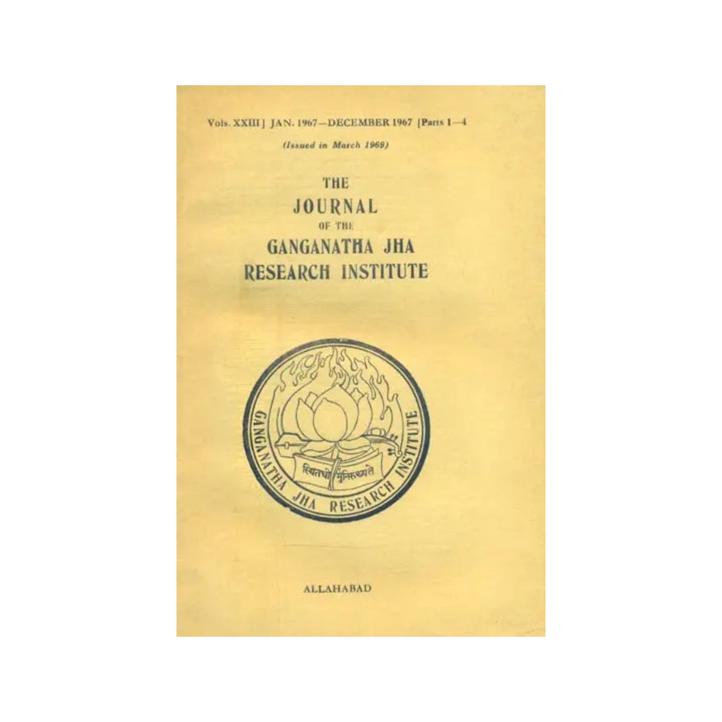 The Journal Of The Ganganatha Jha Research Institute- Vols. Xxiii, Jan. 1967-december 1967: Parts 1-4 (Issued In March 1969: An Old And Rare Book) - Totally Indian