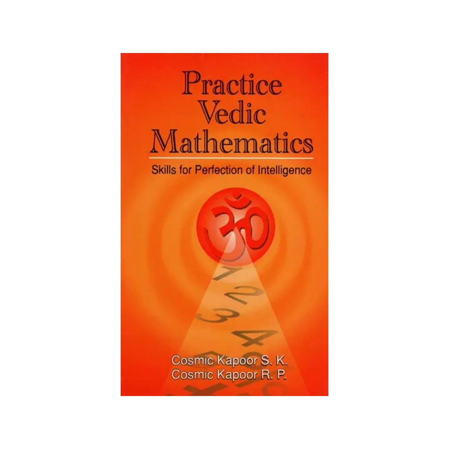 Practice Vedic Mathematics (Skills For Perfection Of Intelligence) - Totally Indian