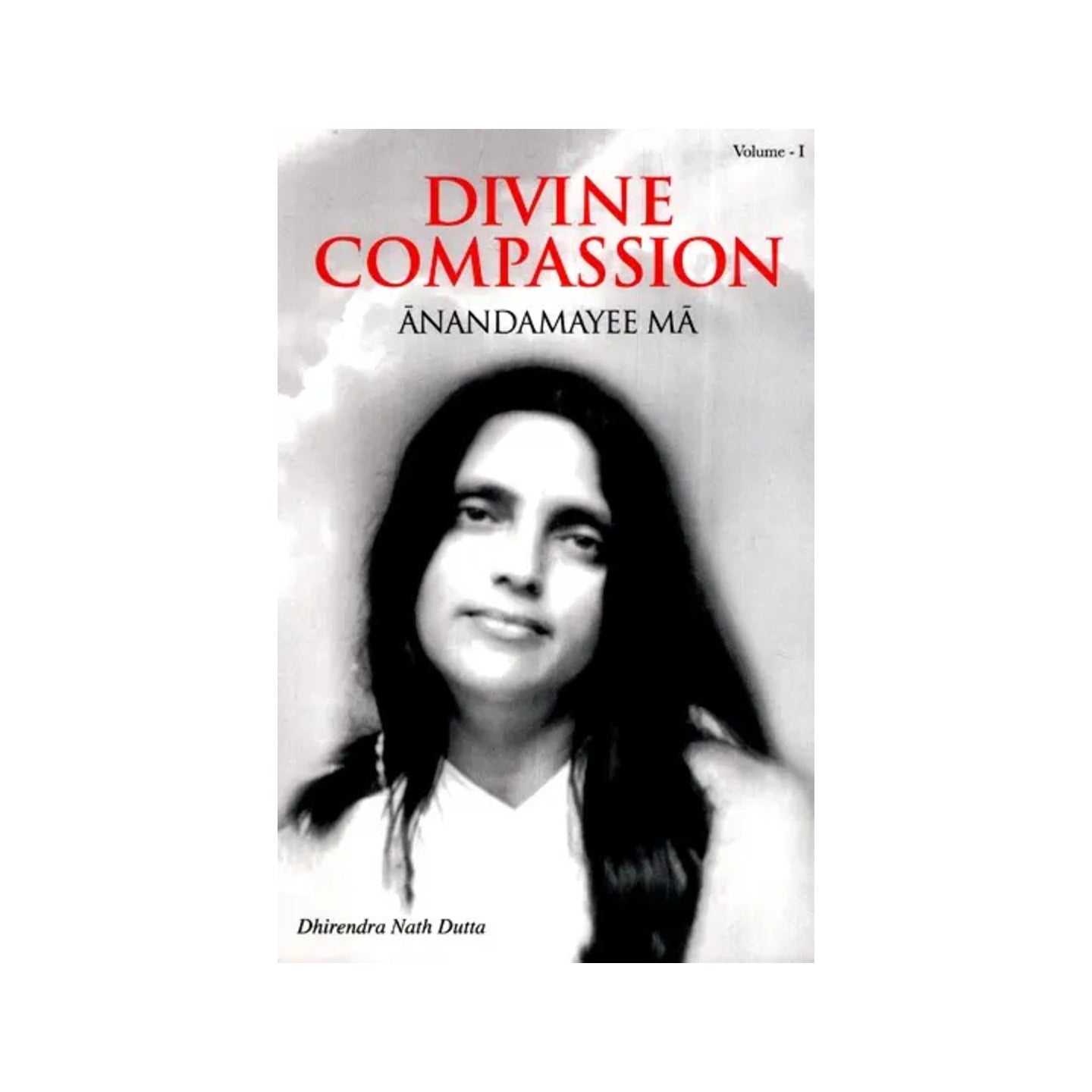 Divine Compassion- Anandamayee Ma Vol.1 - Totally Indian