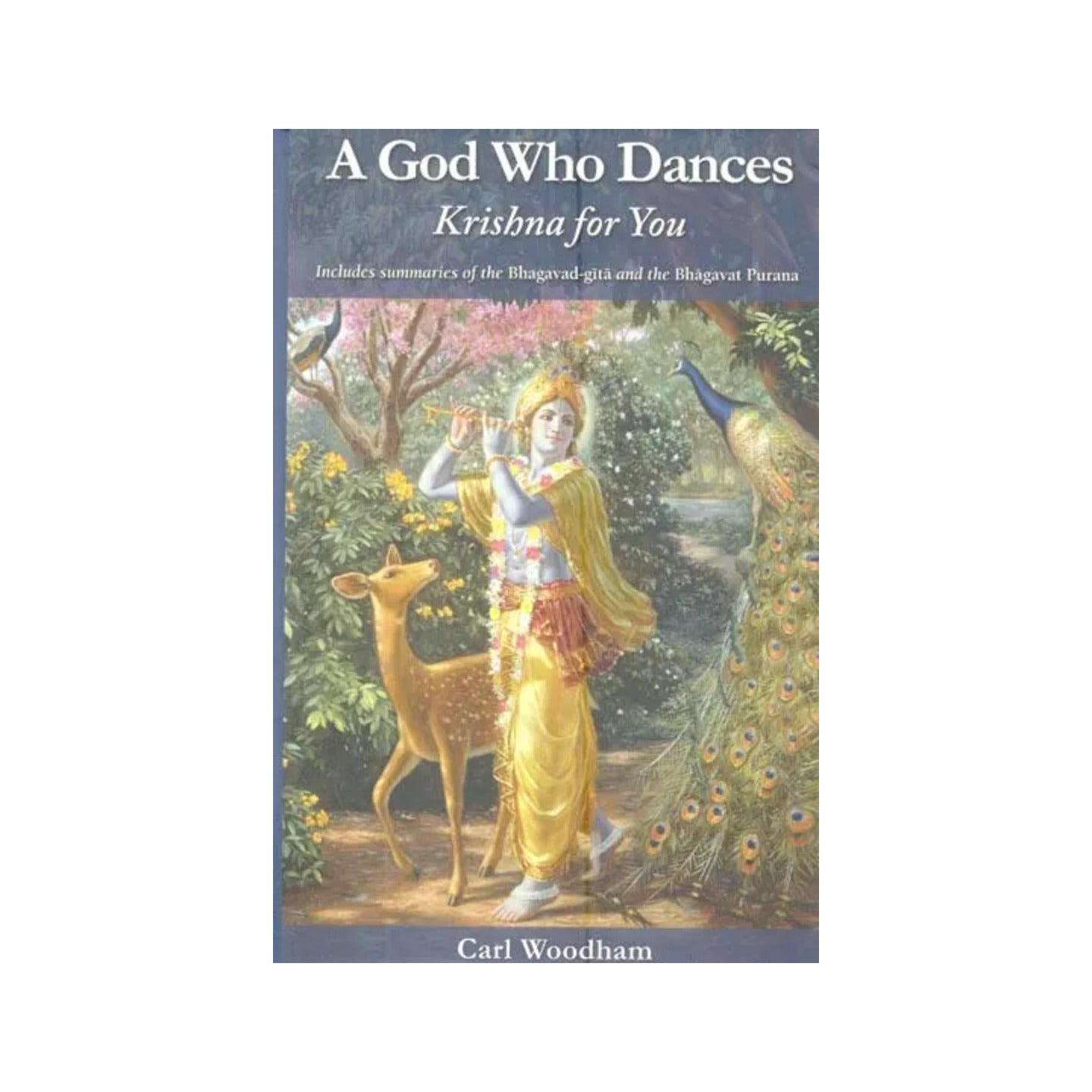 A God Who Dances: Krishna For You (Includes Summaries Of The Bhagavad-gita And The Bhagavat Purana) - Totally Indian