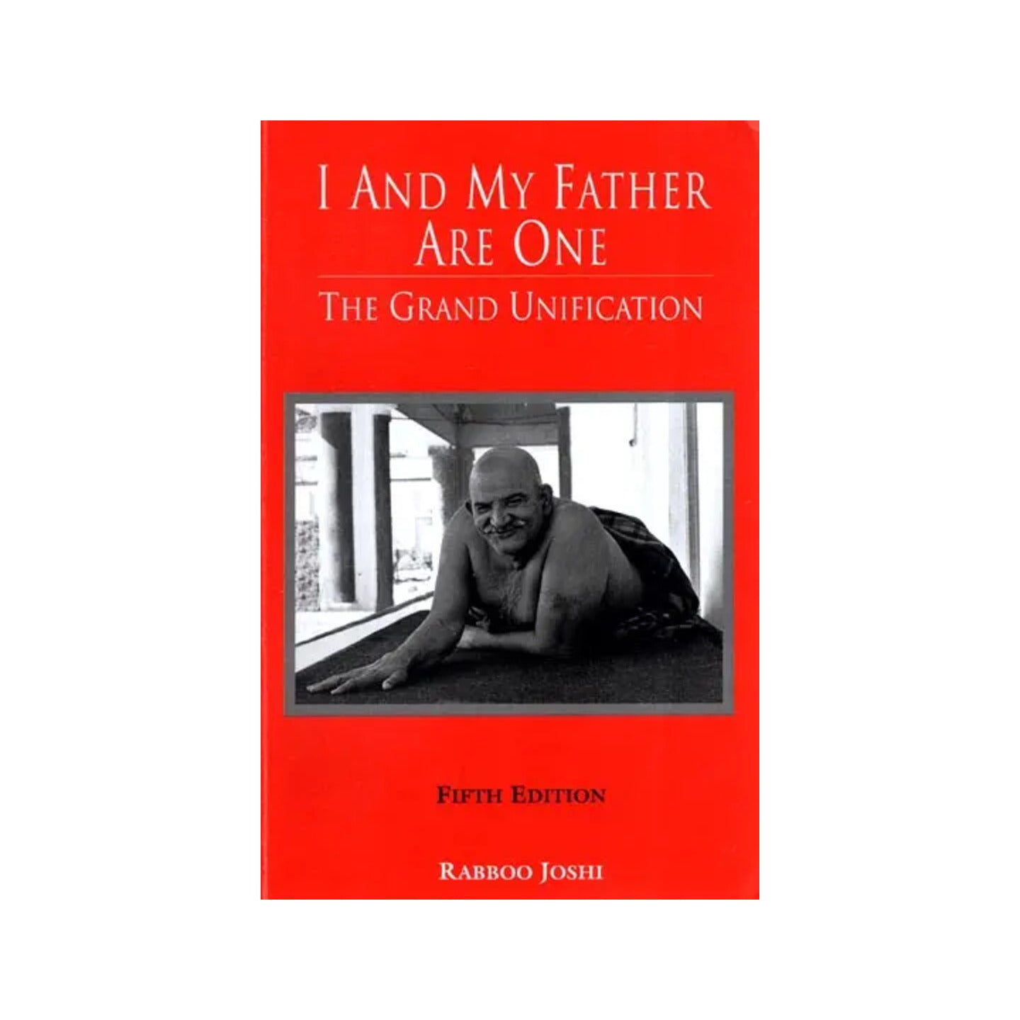 I And My Father Are One: The Grand Unification (Book On Neem Karoli Baba) - Totally Indian