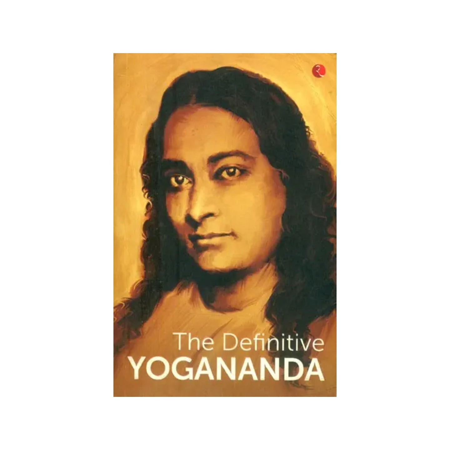 The Definitive Yogananda - Totally Indian