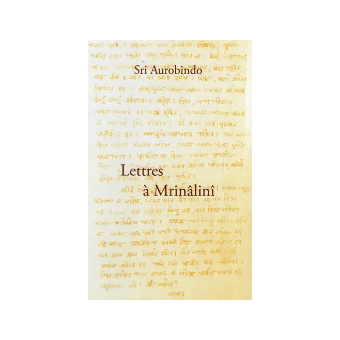 Lettres À Mrinâlinî: Letters To Mrinalini (French) - Totally Indian