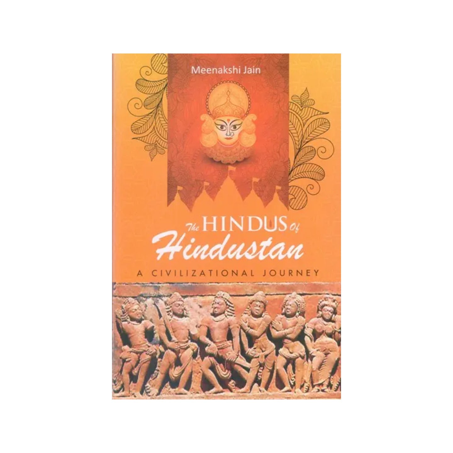 The Hindus Of Hindustan: A Civilizational Journey - Totally Indian