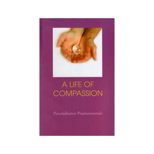 A Life Of Compassion - Totally Indian