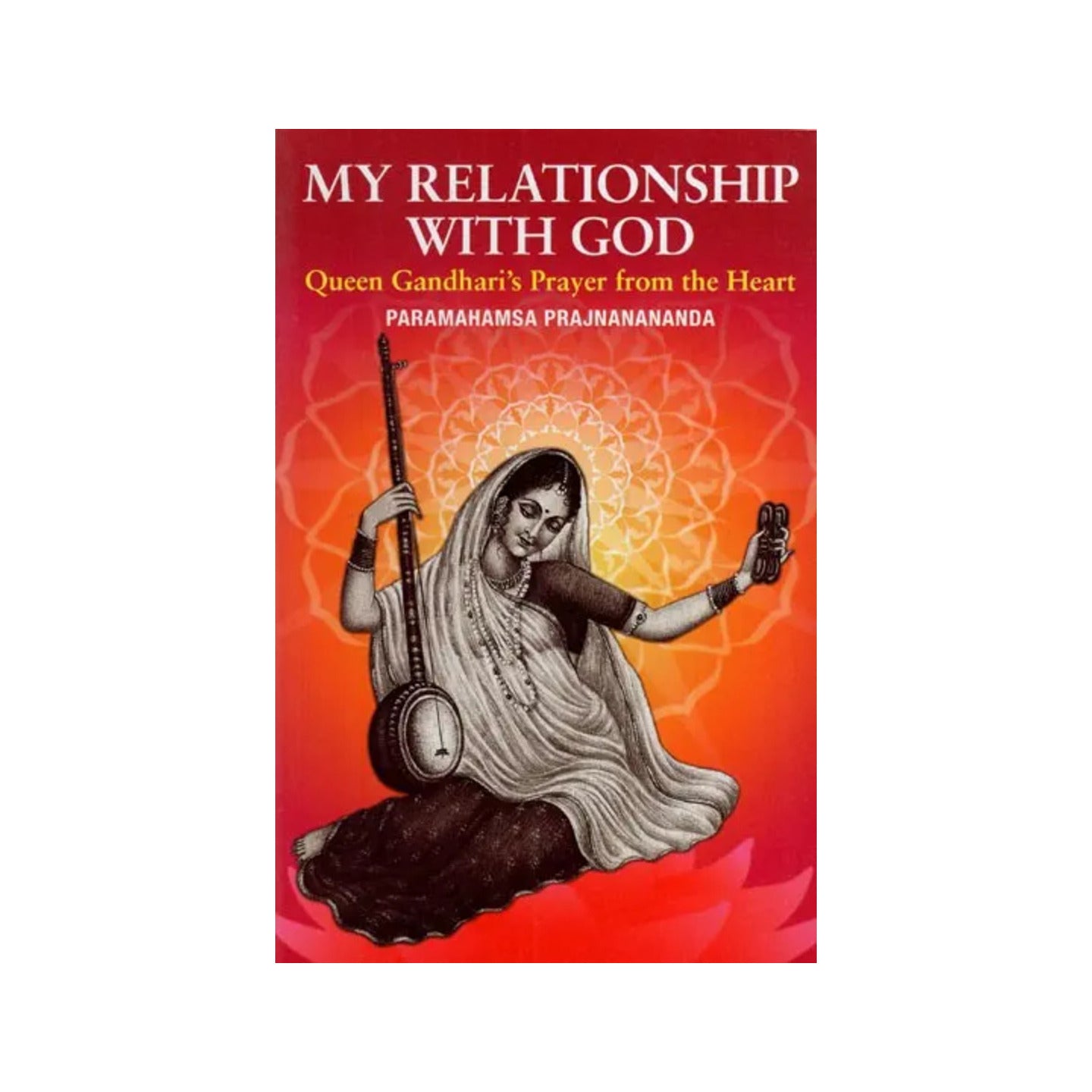 My Relationship With God (Queen Gandhari's Prayer From The Heart) - Totally Indian