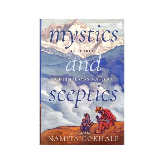 Mystics And Sceptics : In Search Of The Himalayan Masters - Totally Indian