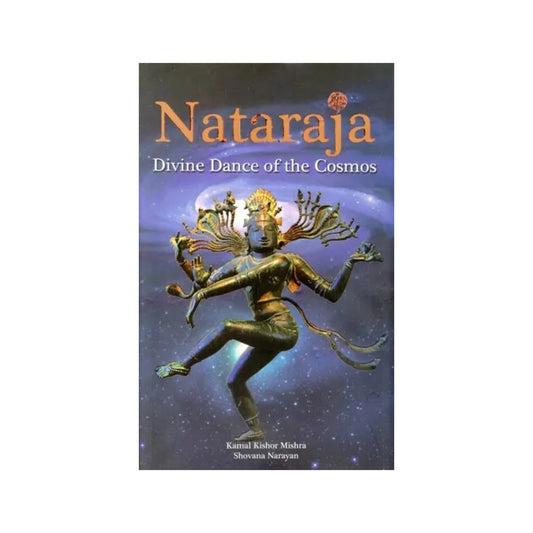 Nataraja: Divine Dance Of The Cosmos - Totally Indian