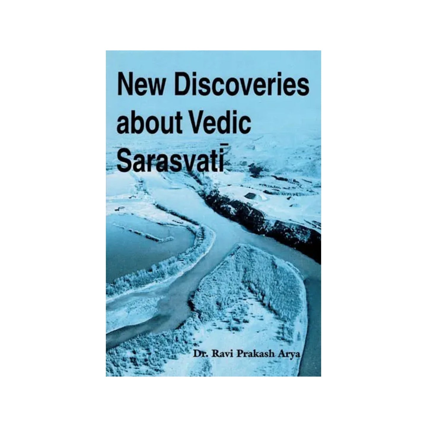 New Discoveries About Vedic Sarasvati - Totally Indian