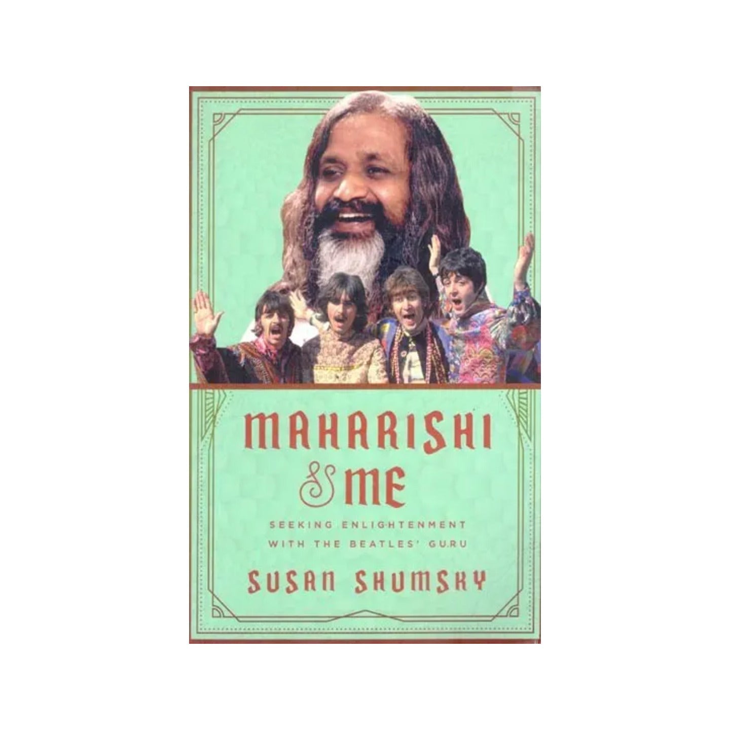 Maharishi & Me: Seeking Enlightenment With The Beatles Guru - Totally Indian