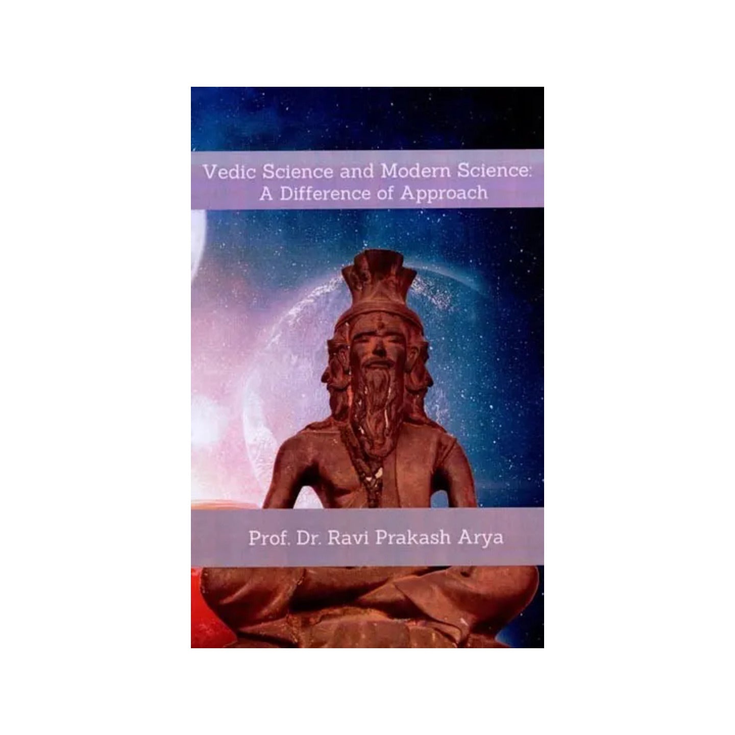 Vedic Science And Modern Science (A Difference Of Approach) - Totally Indian