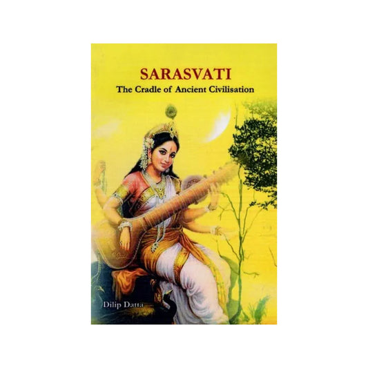 Sarasvati- The Cradle Of Ancient Civilisation - Totally Indian