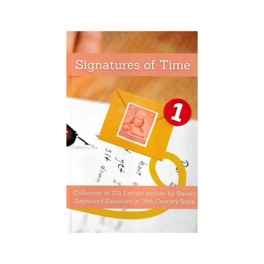 Signatures Of Time (A Collection Of 231 Letters Written By Swami Dayanand Sarasvati In The 19th Century India) - Totally Indian