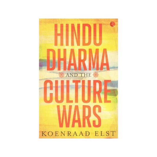 Hindu Dharma And The Culture Wars - Totally Indian