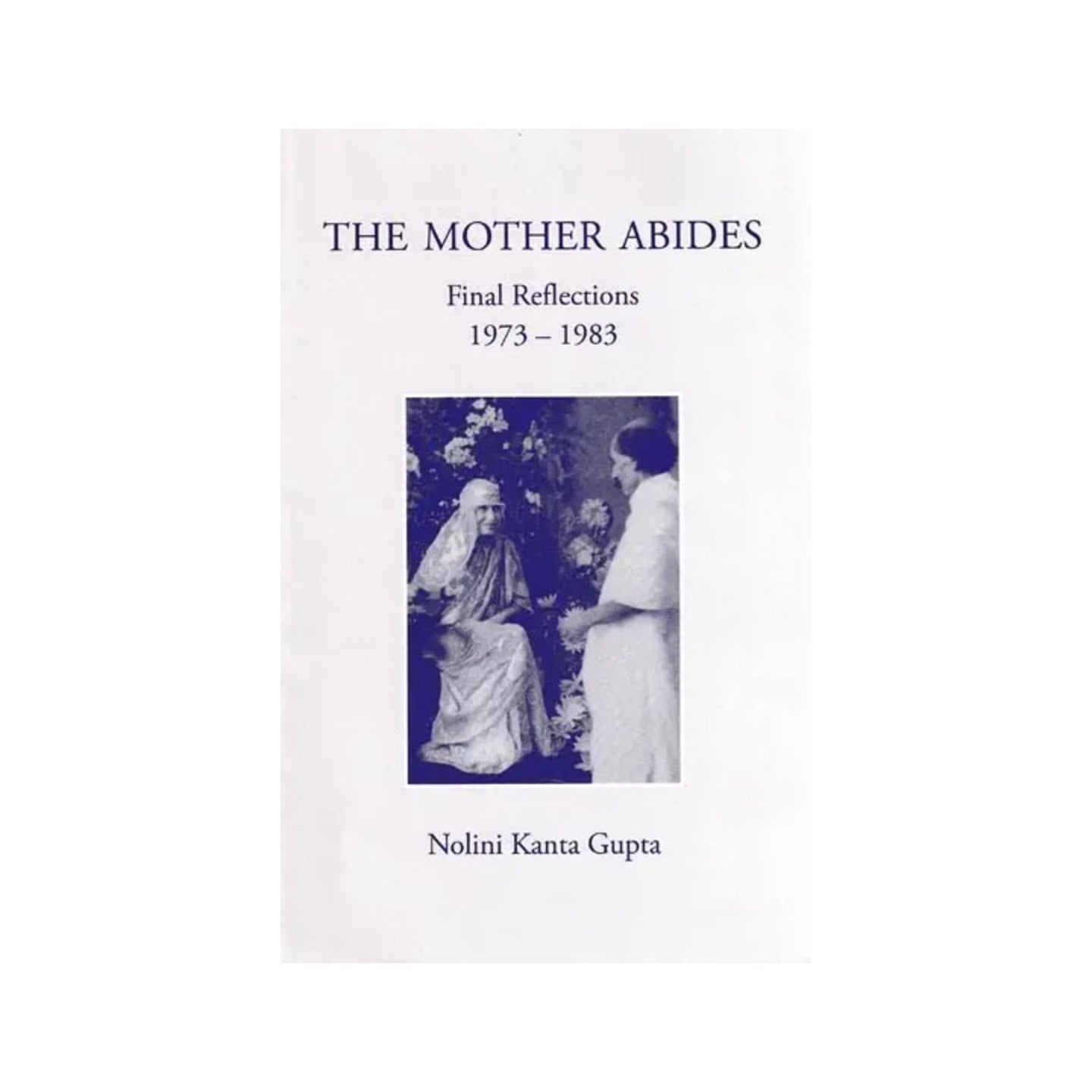 The Mother Abides: Final Reflections 1973-1983 - Totally Indian