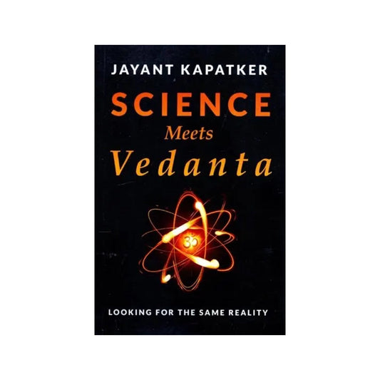 Science Meets Vedanta: Looking For The Same Reality - Totally Indian