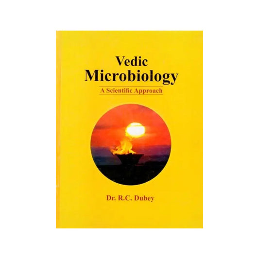 Vedic Microbiology: A Scientific Approach - Totally Indian