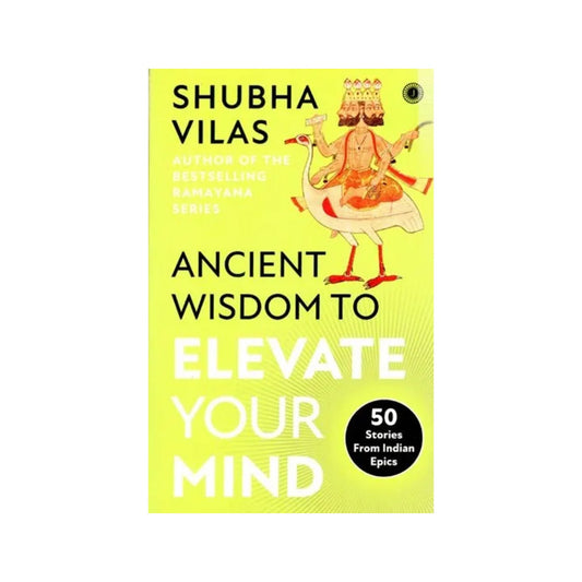 Ancient Wisdom To Elevate Your Mind: 50 Stories From Indian Epics - Totally Indian