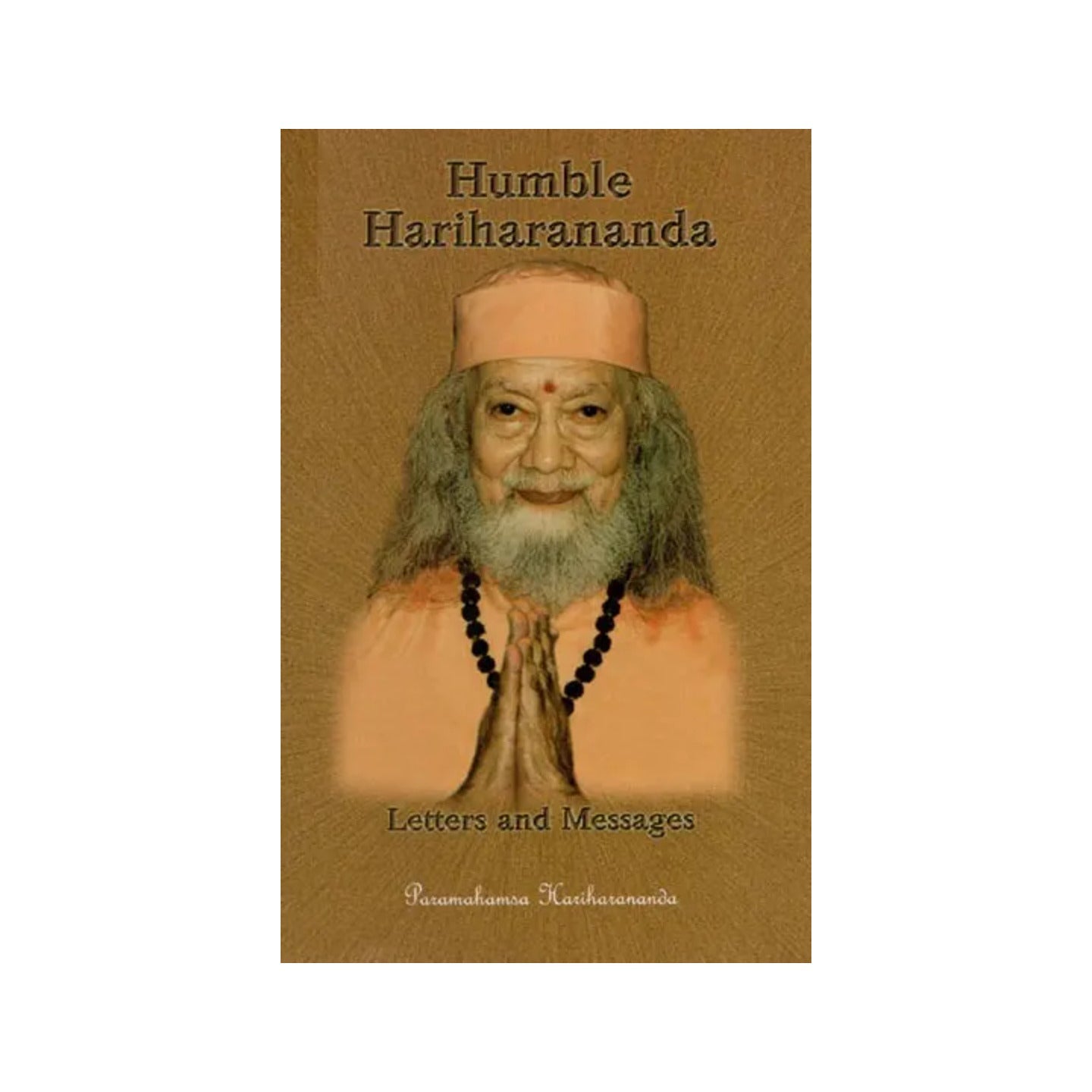 Humble Hariharananda Letters And Messages - Totally Indian