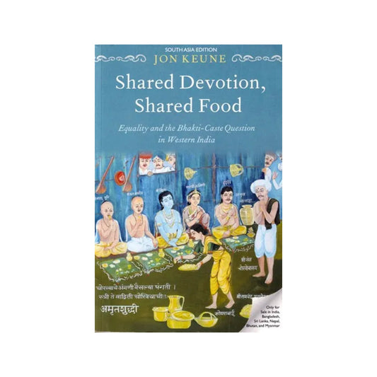 Shared Devotion, Shared Food: Equality And The Bhakti-caste Question In Western India - Totally Indian