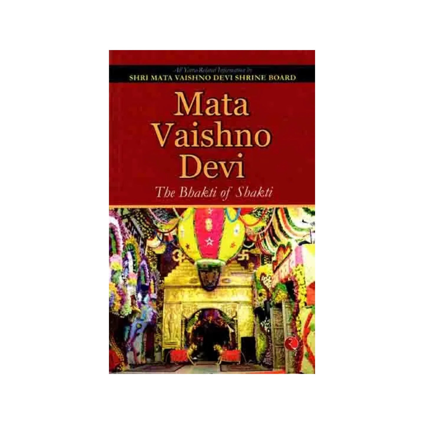 Mata Vaishno Devi- The Bhakti Of Shakti - Totally Indian