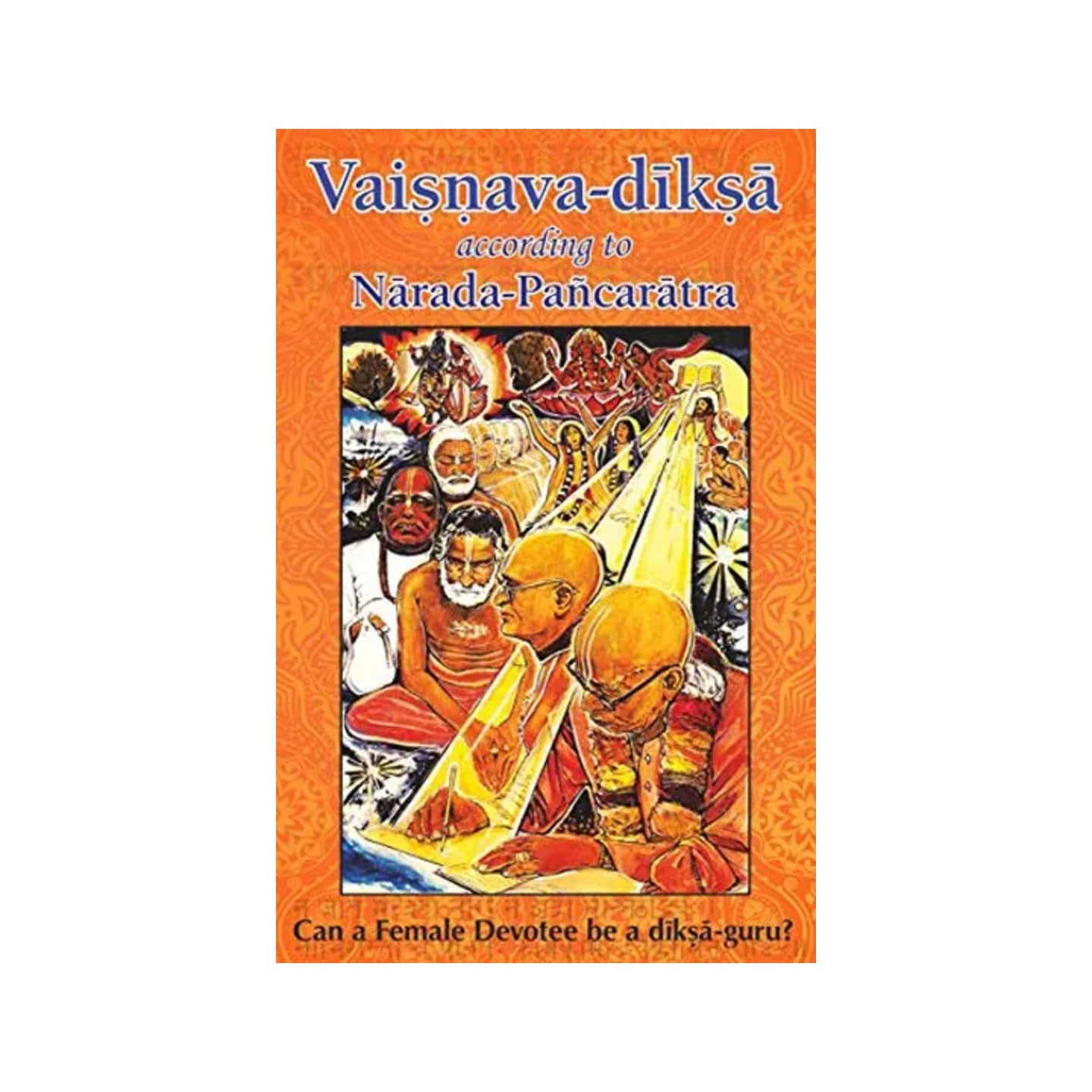 Vaisnava Diksa- According To Narada- Pancaratra- (Can A Female Devotee Be A Diksa Guru?) - Totally Indian