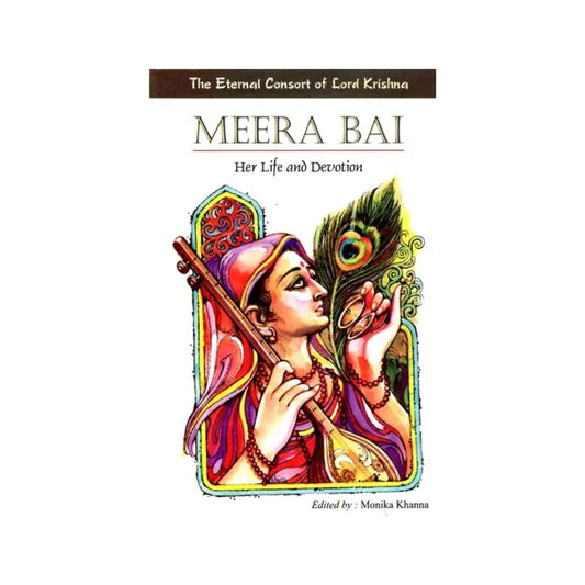 Meera Bai: Her Life And Devotion (The Eternal Consort Of Lord Krishna) - Totally Indian