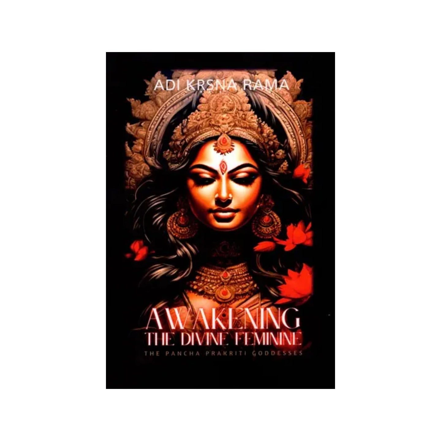 Awakening: The Divine Feminine (The Pancha Prakriti Goddesses) - Totally Indian