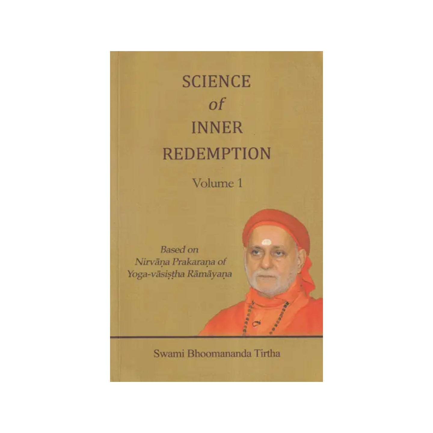 Science Of Inner Redemption: Based On Nirvana Prakarana Of Yoga-vasistha Ramayana (Volume 1) - Totally Indian