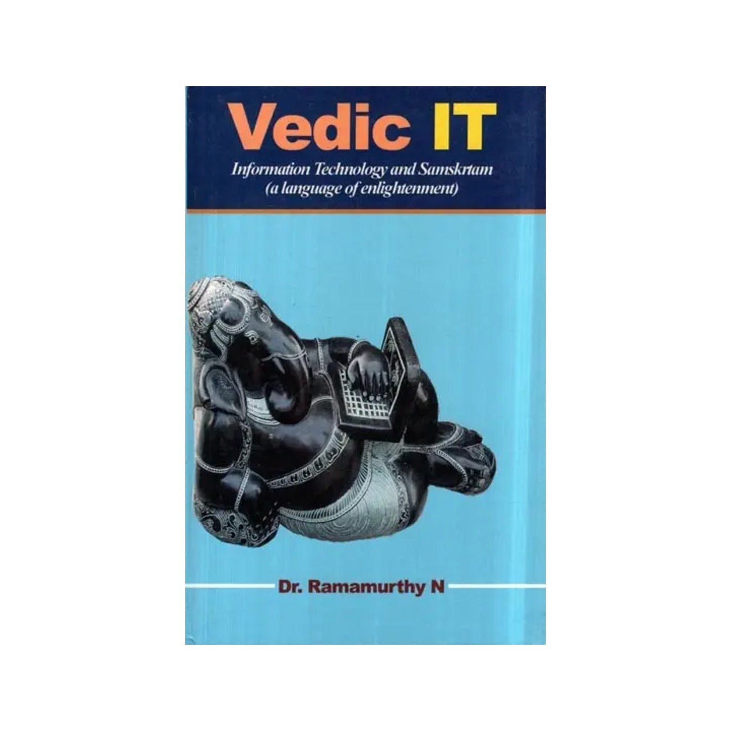 Vedic It: Information Technology And Sanskrtam (A Language Of Enlightenment) - Totally Indian