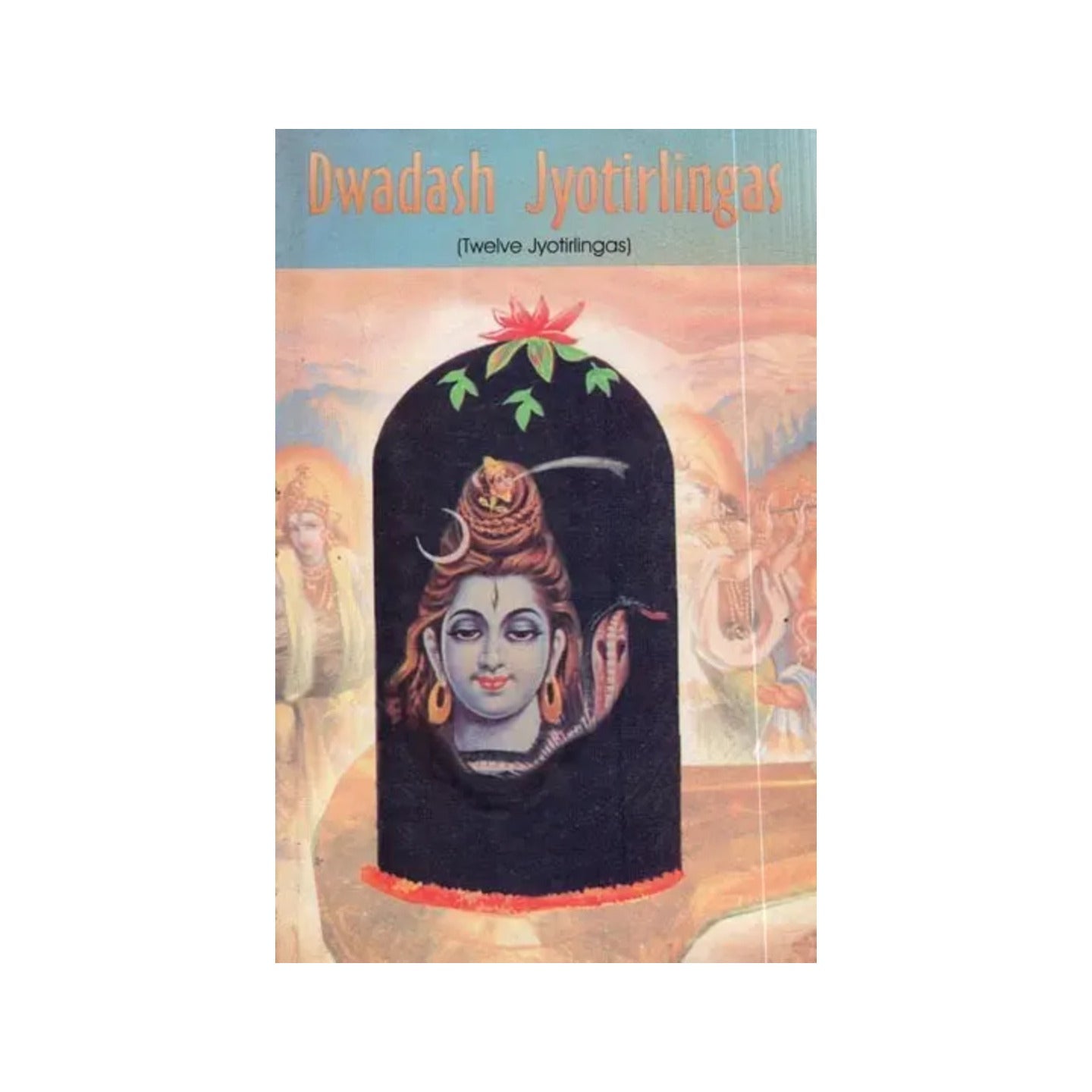 Dwadash Jyotirlingas- (Twelve Jyotirlingas) - Totally Indian