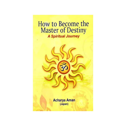 How To Become The Master Of Destiny - A Spiritual Journey - Totally Indian