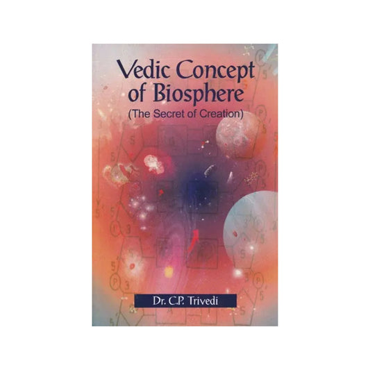 Vedic Concept Of Biosphere (The Secret Of Creation) - Totally Indian