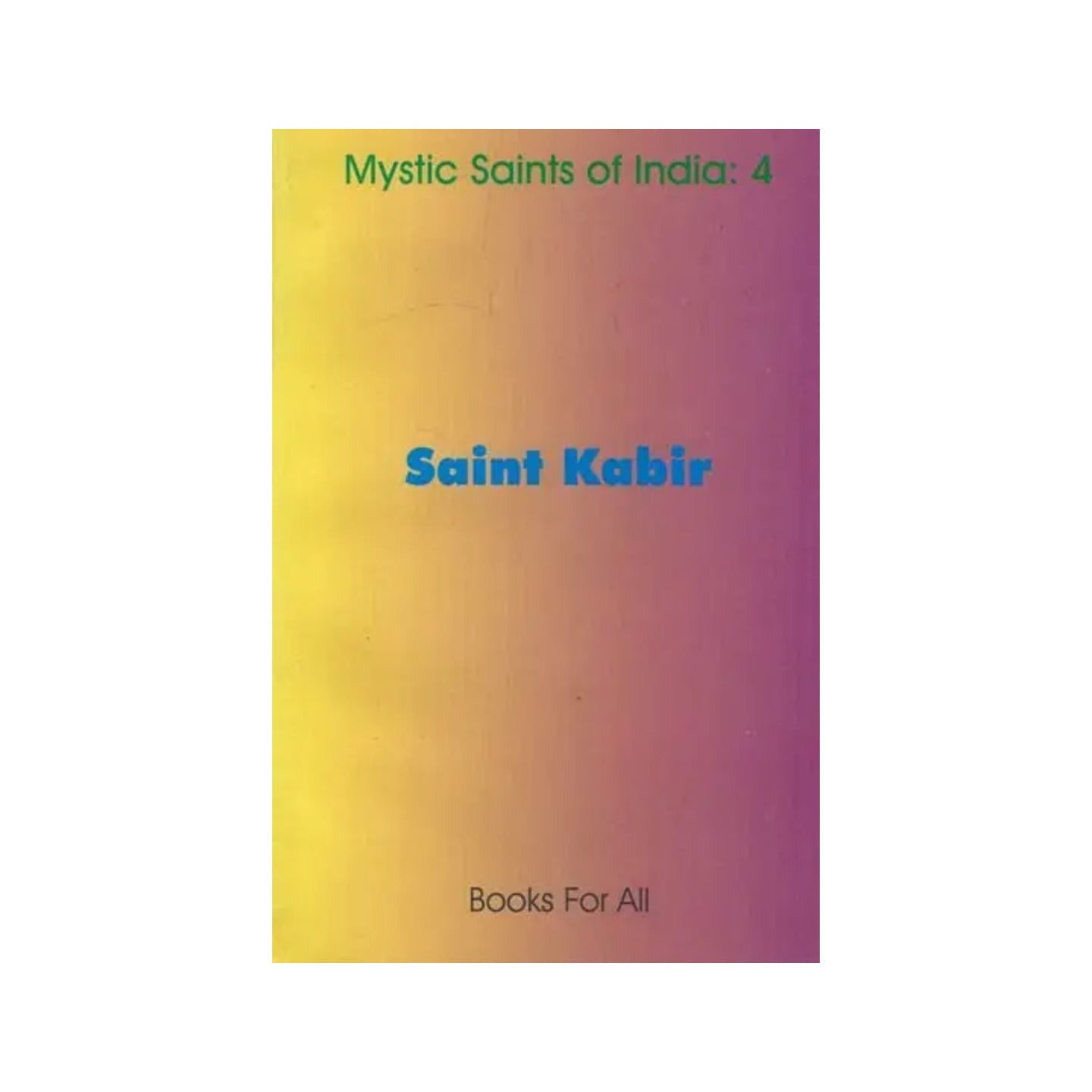 Saint Kabir (Mystic Saints Of India: 4) - Totally Indian