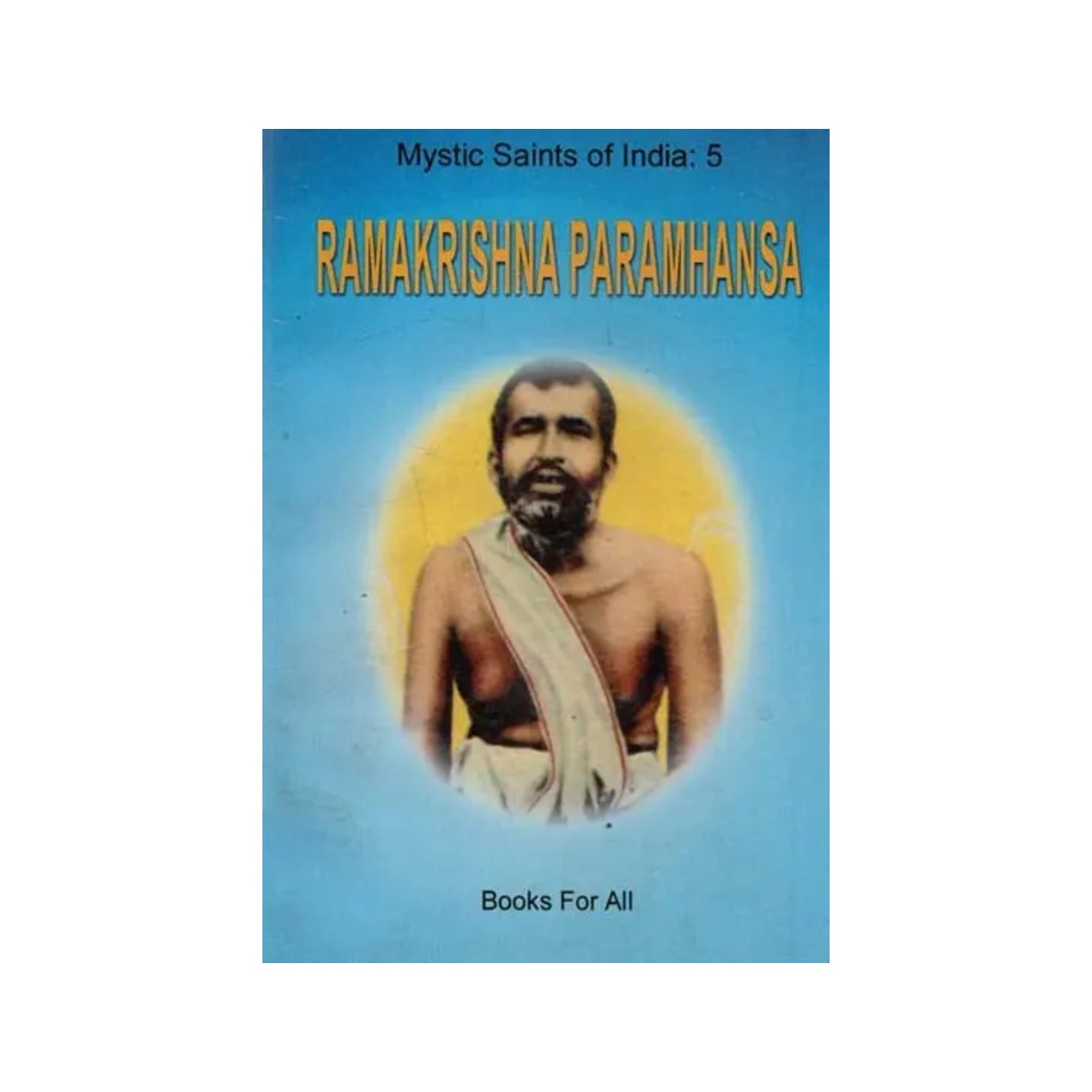 Ramakrishna Paramhansa (Mystic Saints Of India: 5) - Totally Indian