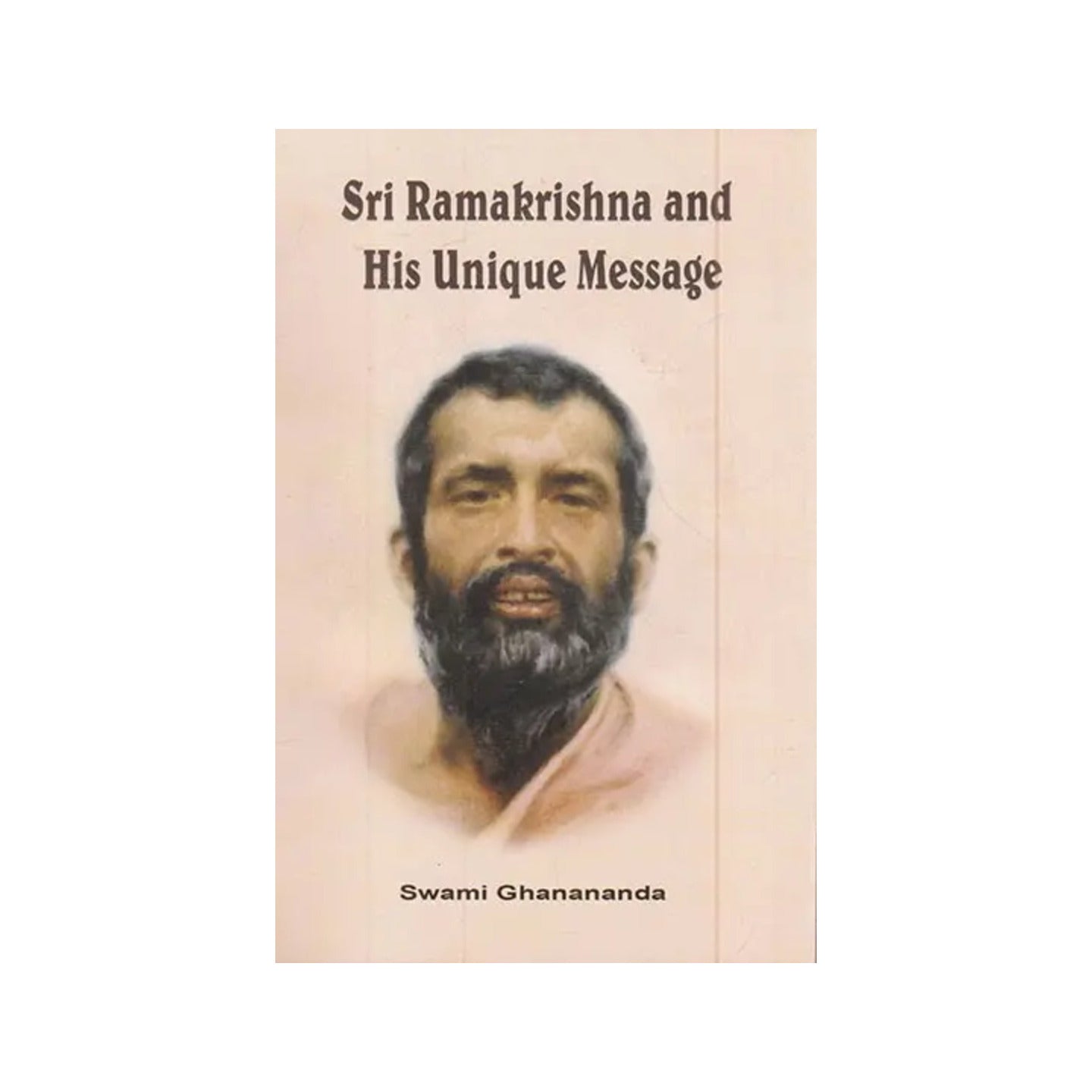 Sri Ramakrishna And His Unique Message - Totally Indian