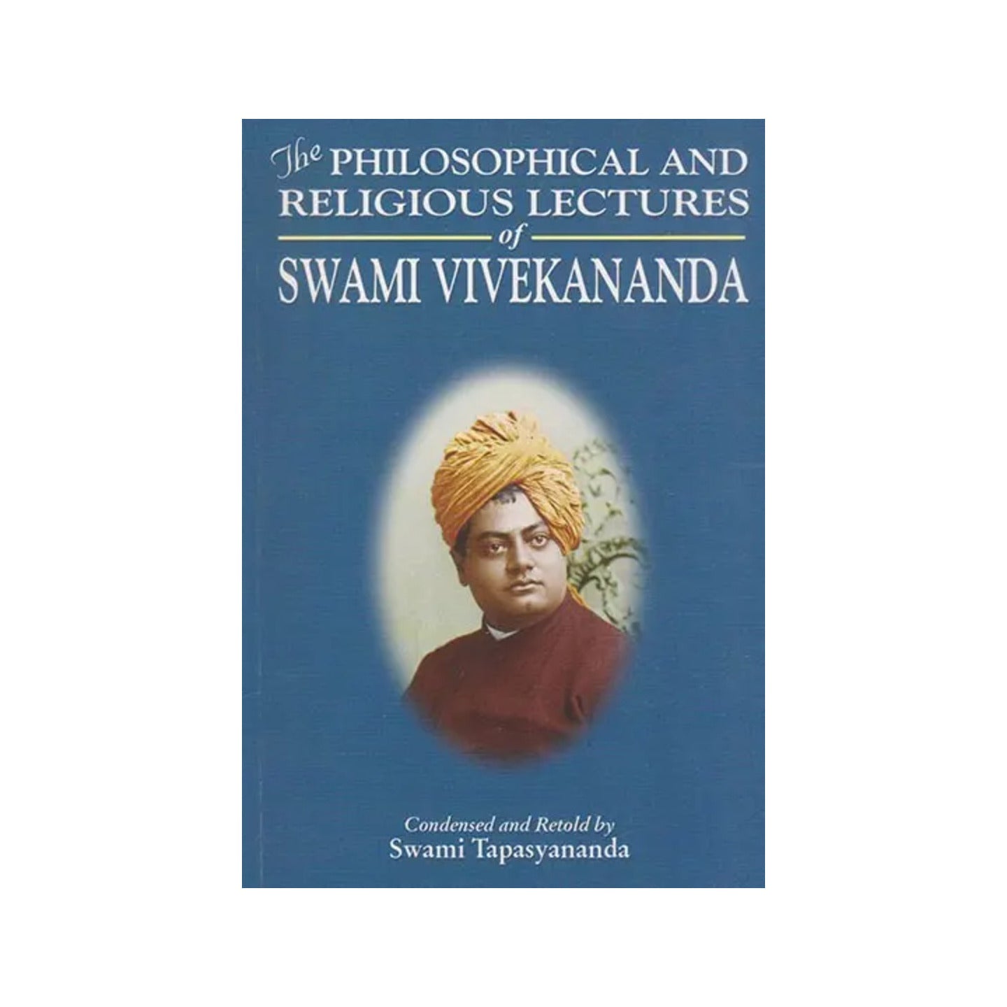 The Philosophical And Religious Lectures Of Swami Vivekananda - Totally Indian