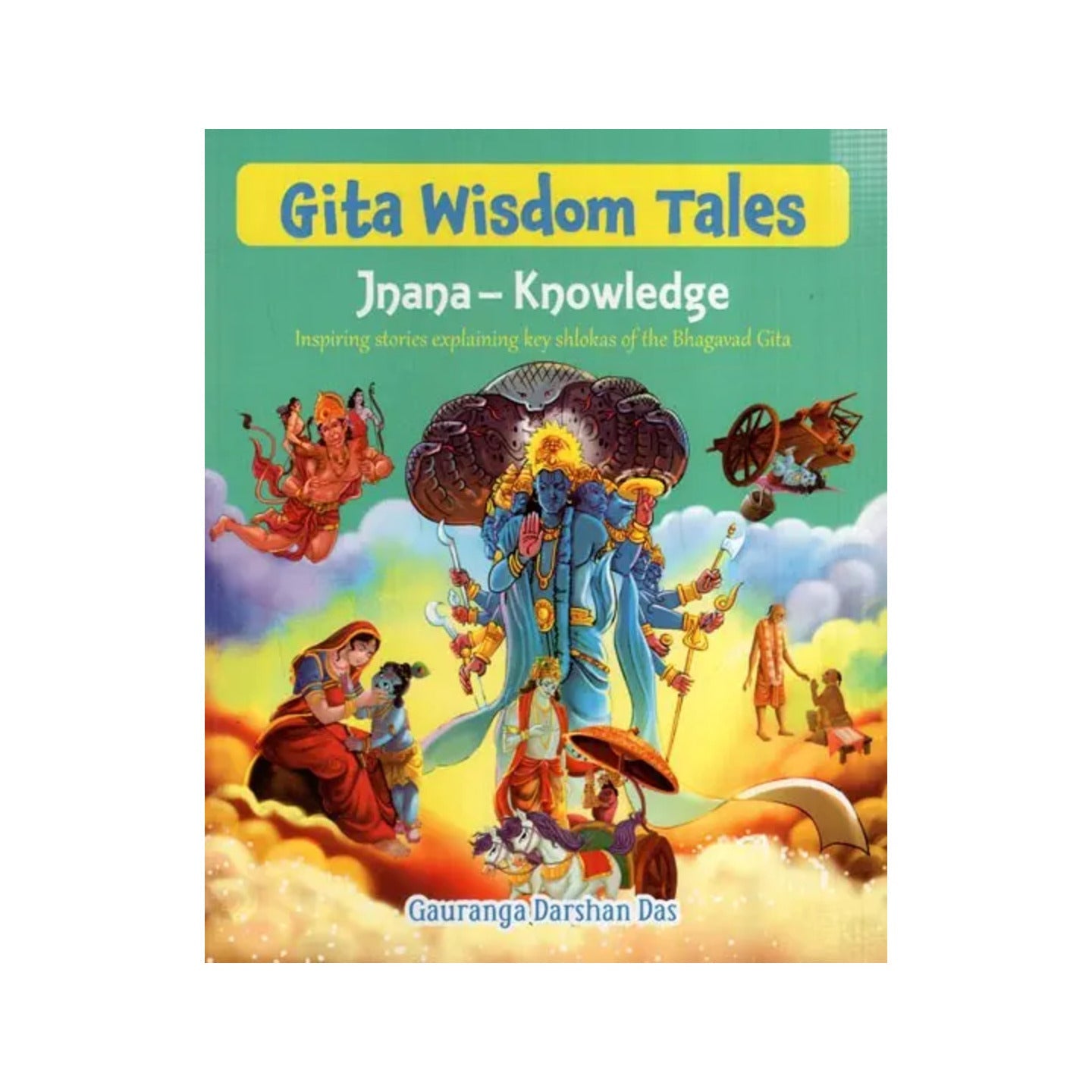 Gita Wisdom Tales Jnana-knowledge (Inspiring Stories Explaining Key Shlokas Of The Bhagavad Gita) - Totally Indian