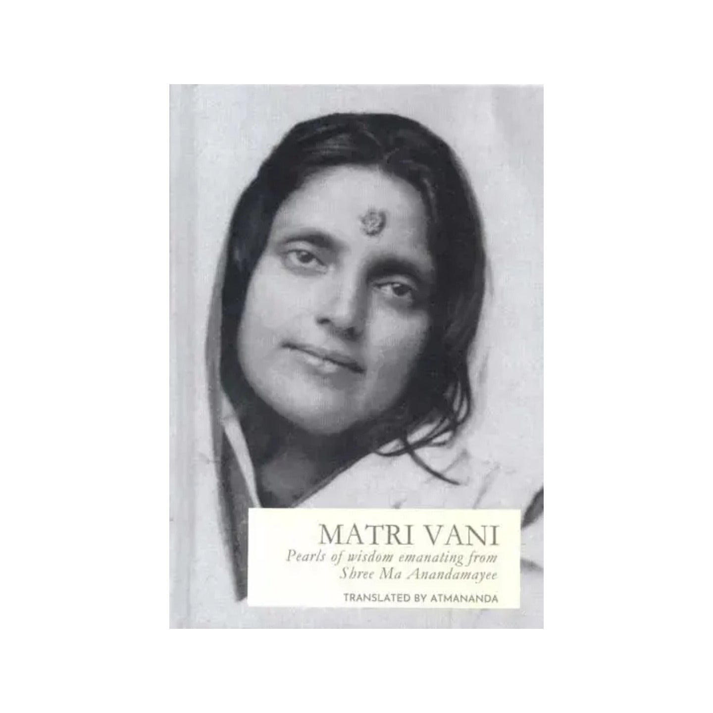 Matri Vani- Precious Pearls Of Wisdom Emanating From Shree Ma As 'matri Vani' (A Combined Edition Of Volumes 1,2 & 3) - Totally Indian